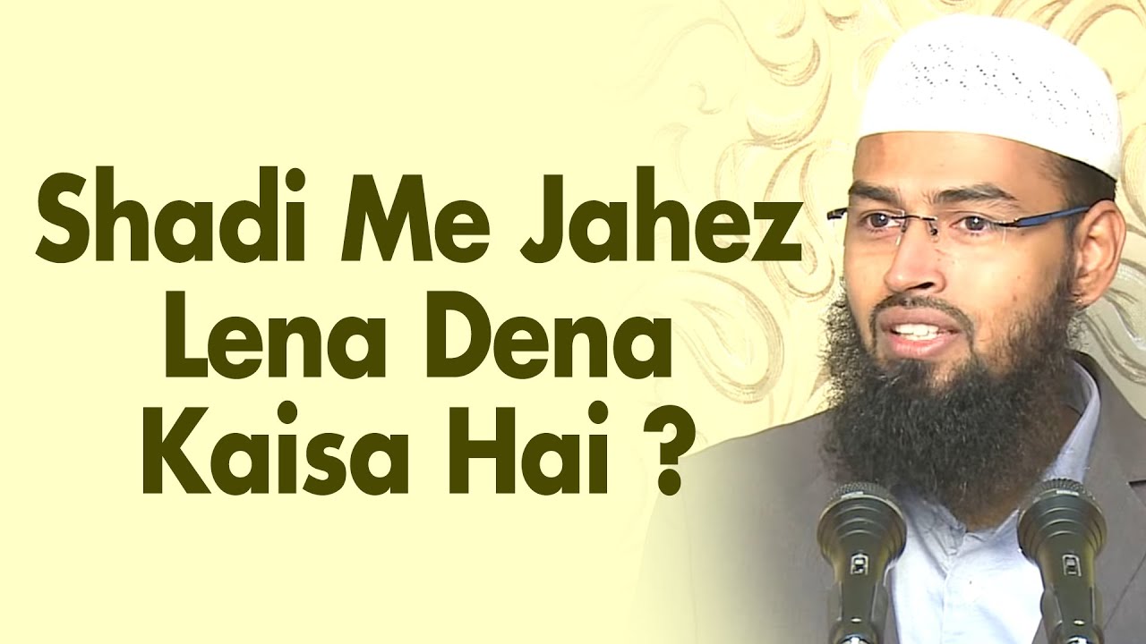 Shadi Biha Me Jahez Katnam - Dowry Lena Dena Kya Durust Hai By Adv  Faiz Syed