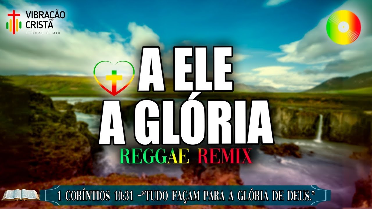 A ele a glória 🎶 REGGAE REMIX - LOUVANDO AO SENHOR 🙌 @vibração cristã ❤️ 2025 - 1 CORÍNTIOS 