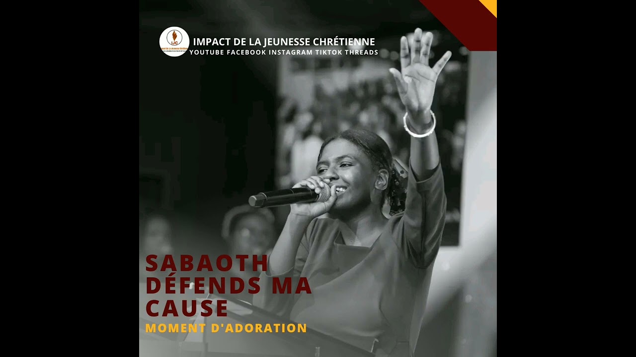 Sabaoth D&eacute;fends ma cause / Impact De La Jeunesse Chr&eacute;tienne