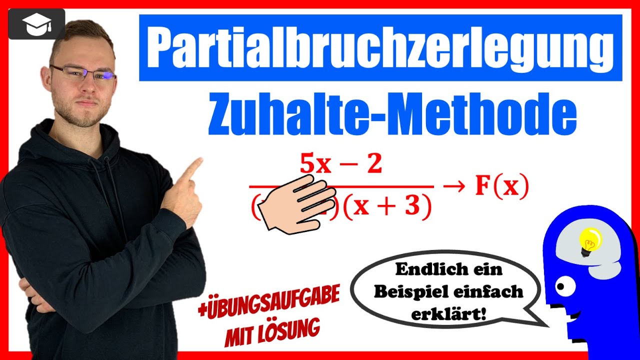Partialbruchzerlegung Zuhaltemethode an einem Beispiel erklärt
