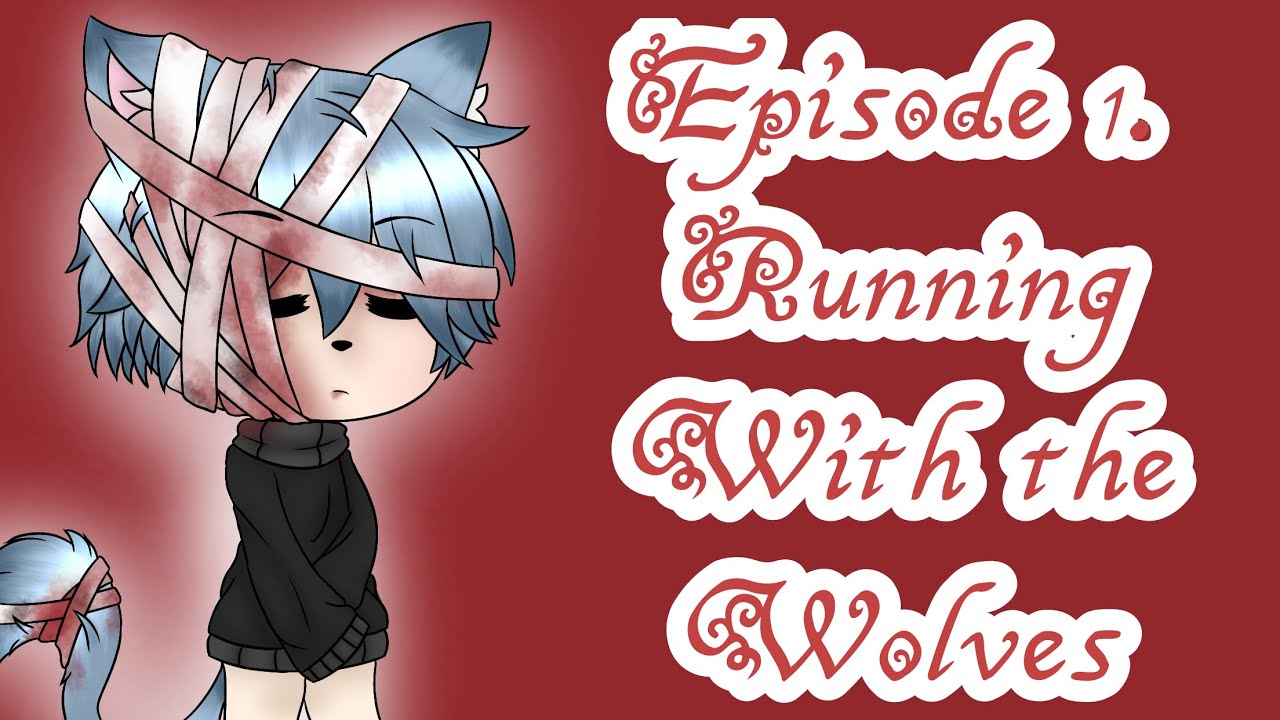 Running with the Wolves Ep. 1 {Gay Gacha Life Series}