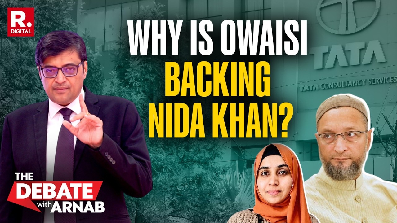 Debate With Arnab: Why Is Owaisi Blaming Media For Exposing Nida Khan In TCS Grooming Case?