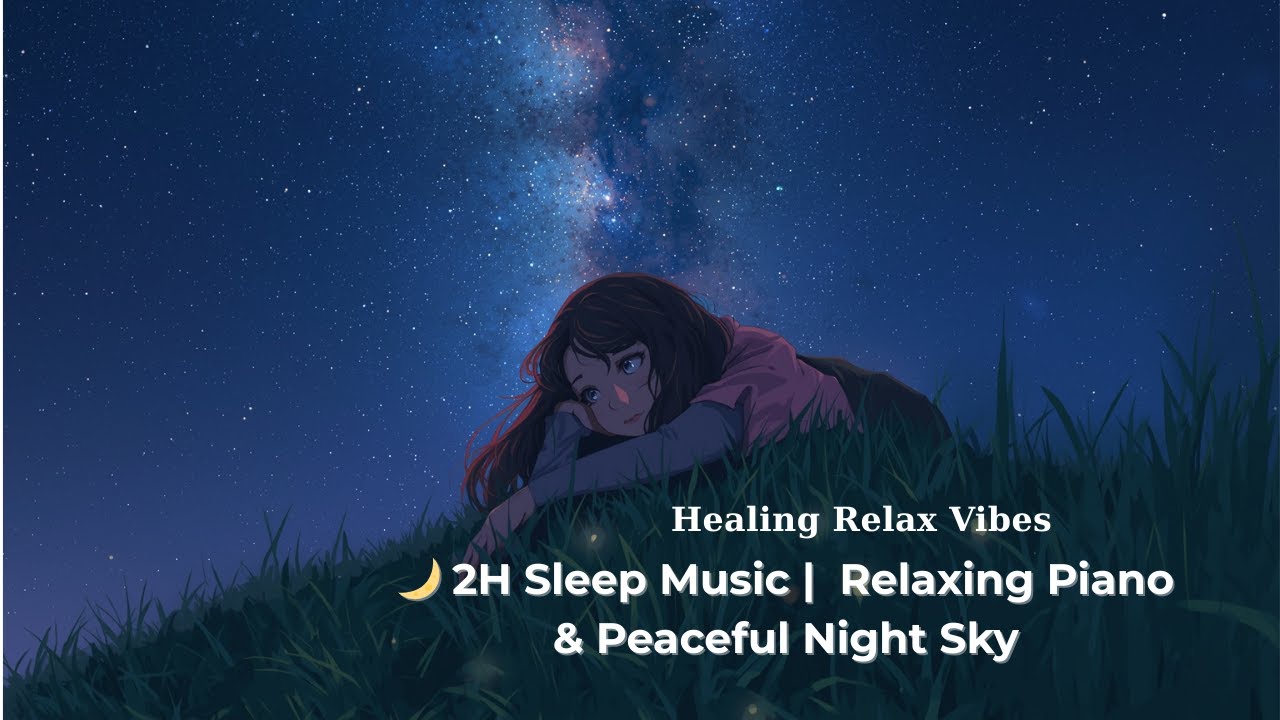 🌙 Sleep Music | Deep Sleep, Relaxing Piano & Peaceful Night Sky | Healing Relax Vibes