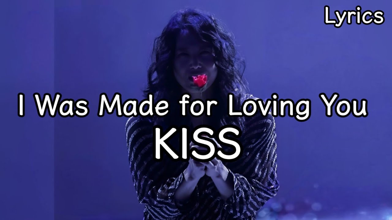KISS _ I Was Made for Loving You 가사자막/해석