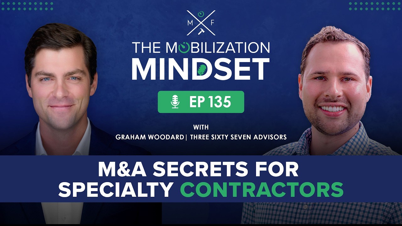Episode 135 | Merger & Acquisition Secrets for Specialty Contractors with Graham Woodard