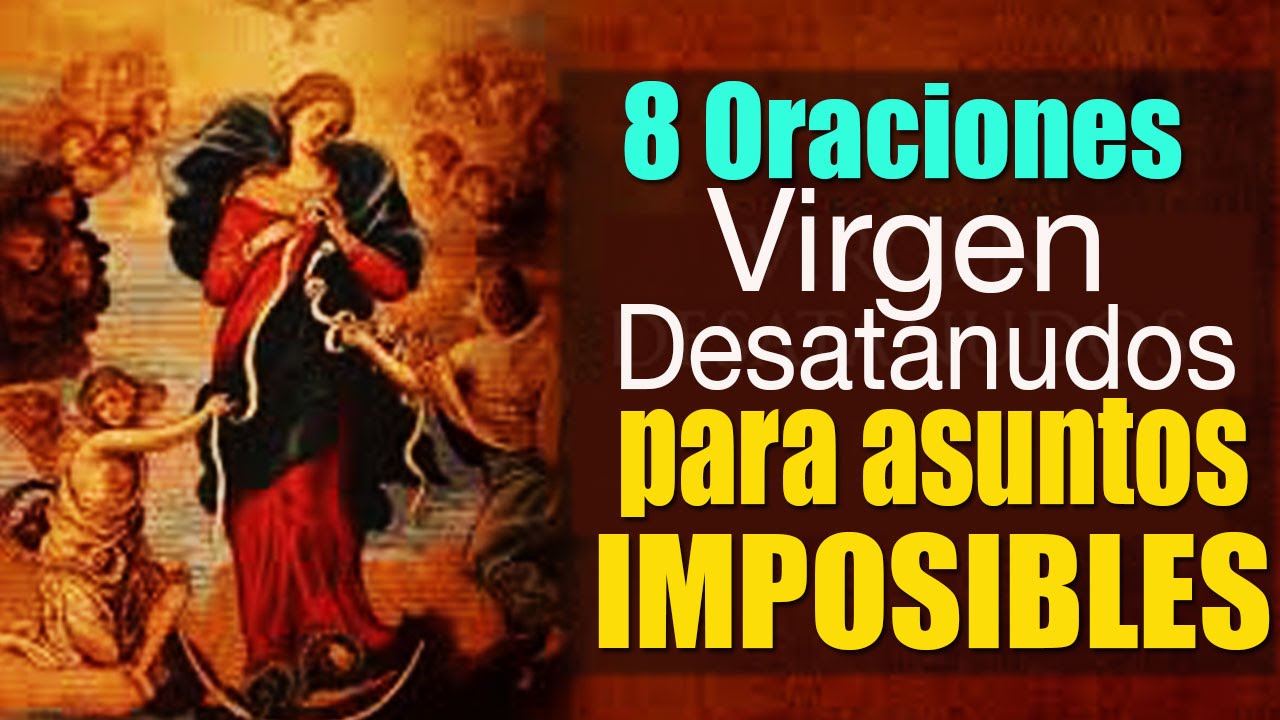 8 Oraciones Milagrosas a la Virgen Desatanudos para Imposibles