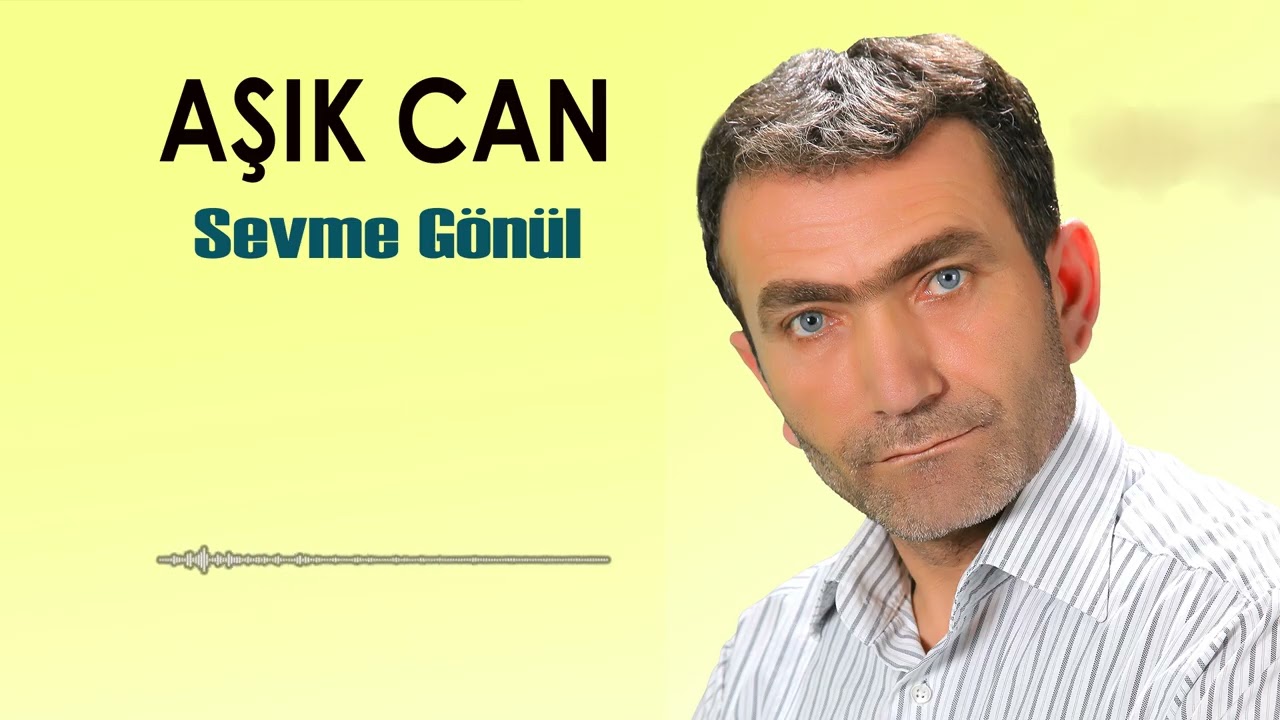 Aşık Can - Sevme Gönül