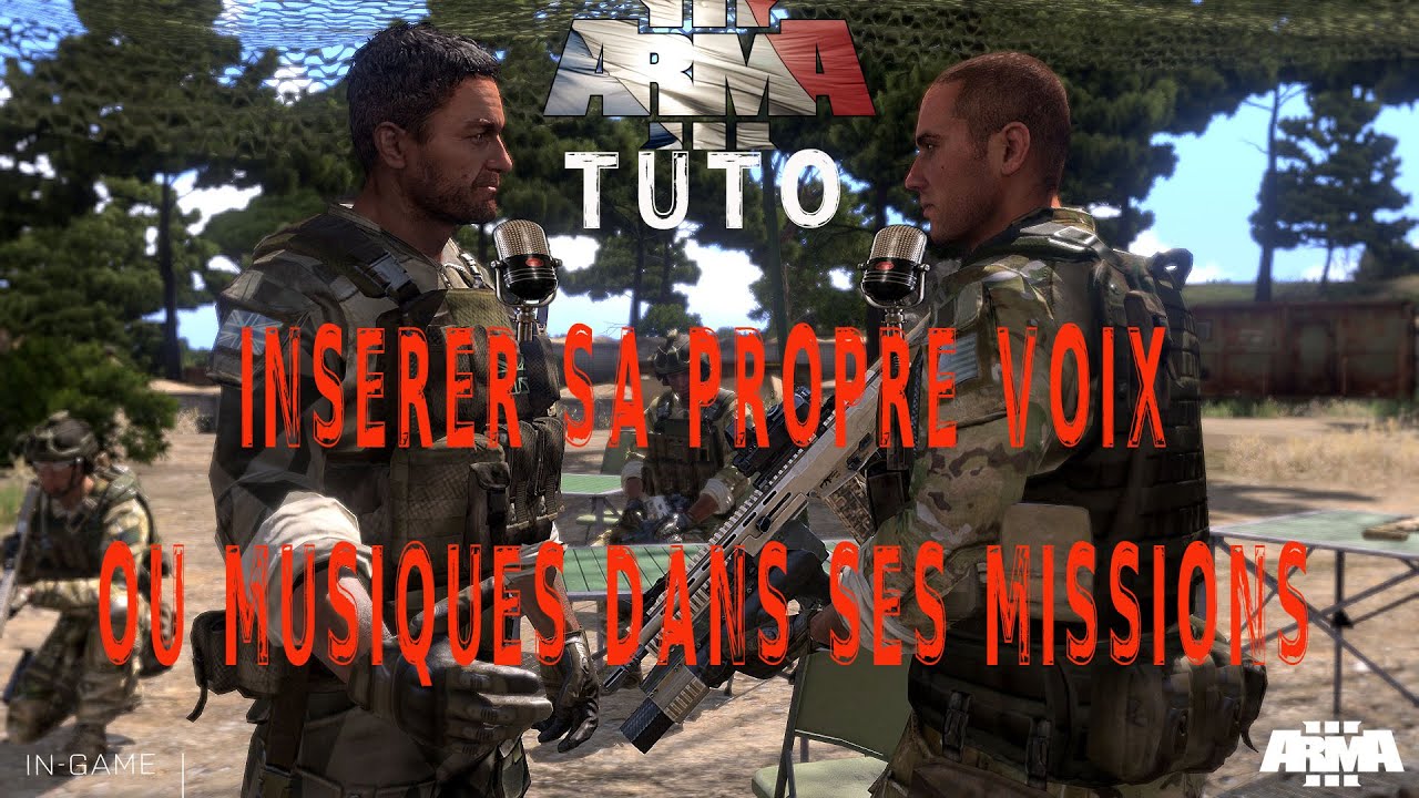 TUTO ArmA 3  - Inserer sa propre voix ou musique dans sa mission