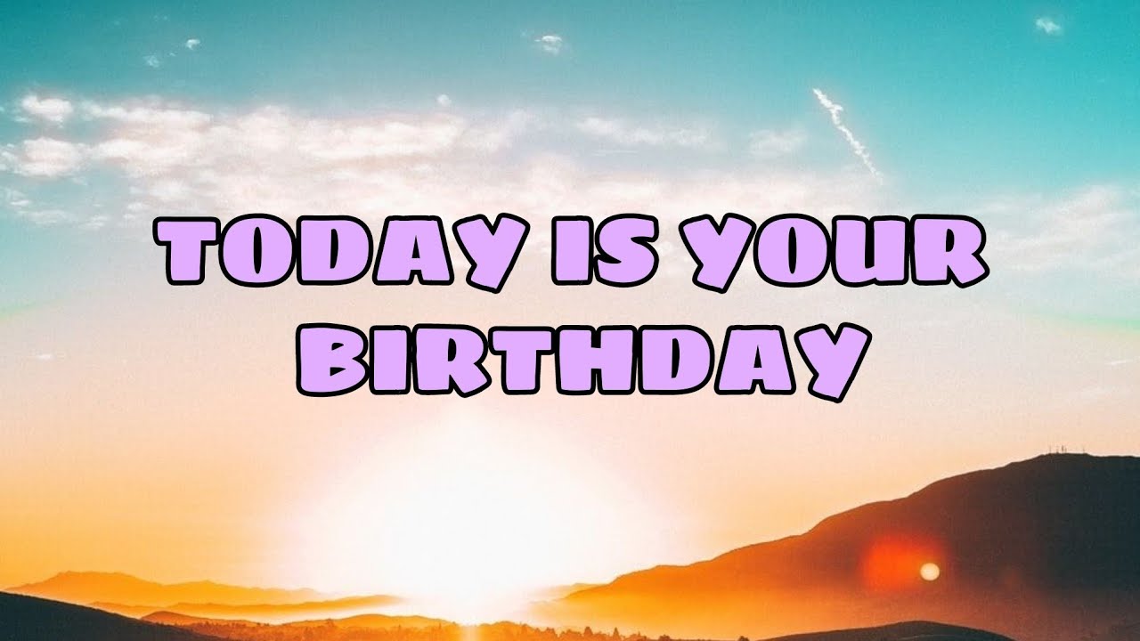 TODAY IS YOUR BIRTHDAY (Ma&ntilde;anita Song)