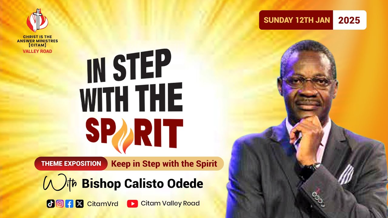Sunday Service || KEEP IN STEP WITH THE  SPIRIT II Bishop Calisto Odede II SUNDAY 12th JANUARY 2025