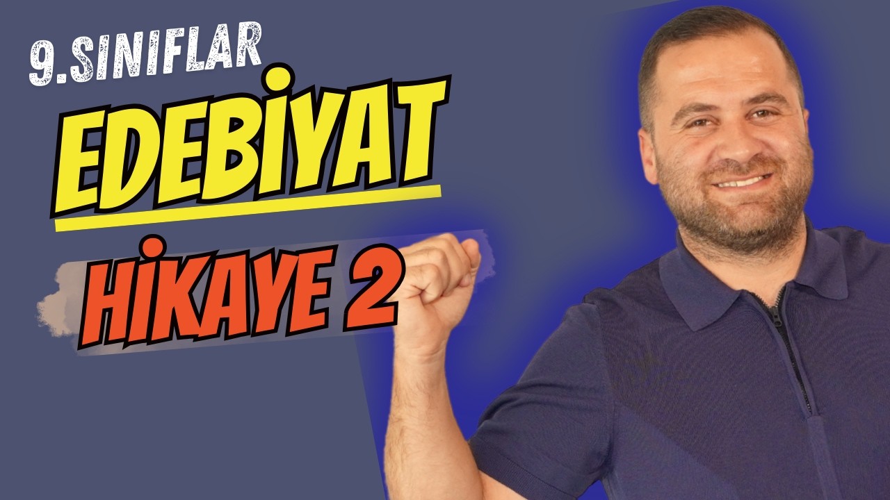 9. Sınıf EDEBİYAT 3. TEMA HİKAYE ÖZELLİKLERİ