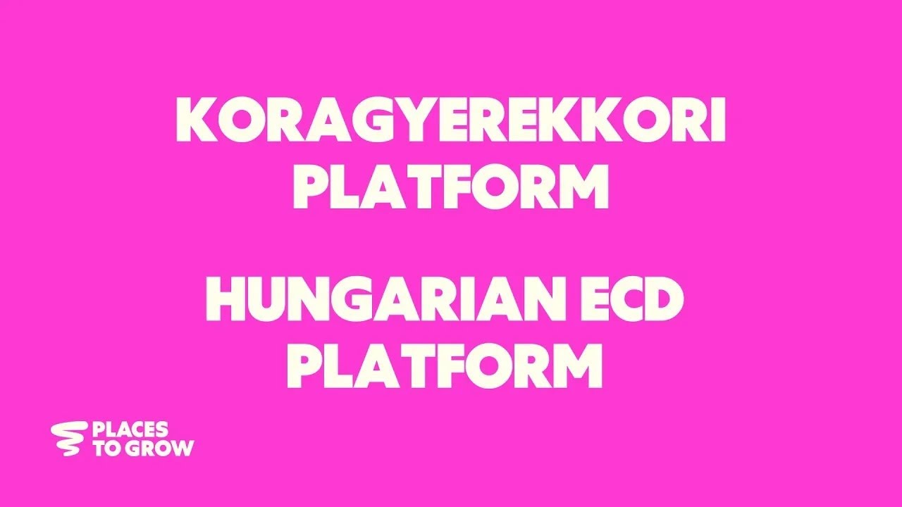 Hungarian ECD Platform: The Koragyerekkori Platform