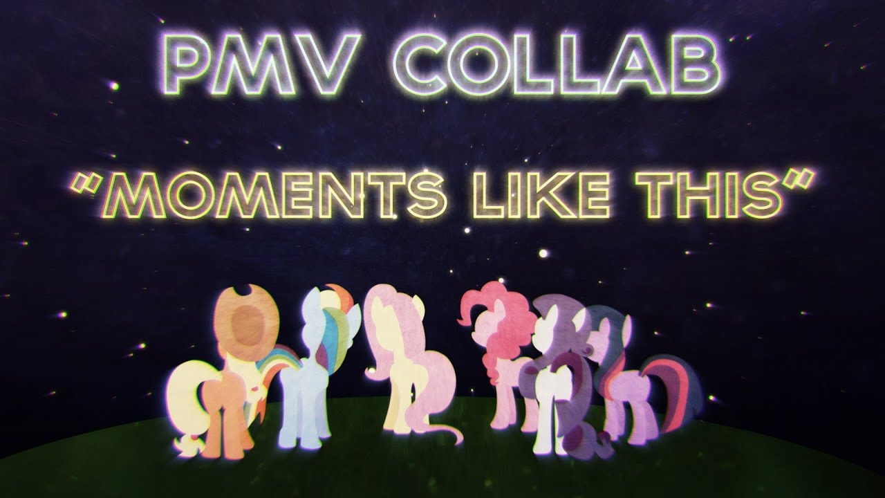 Moments Like This | PMV Collab