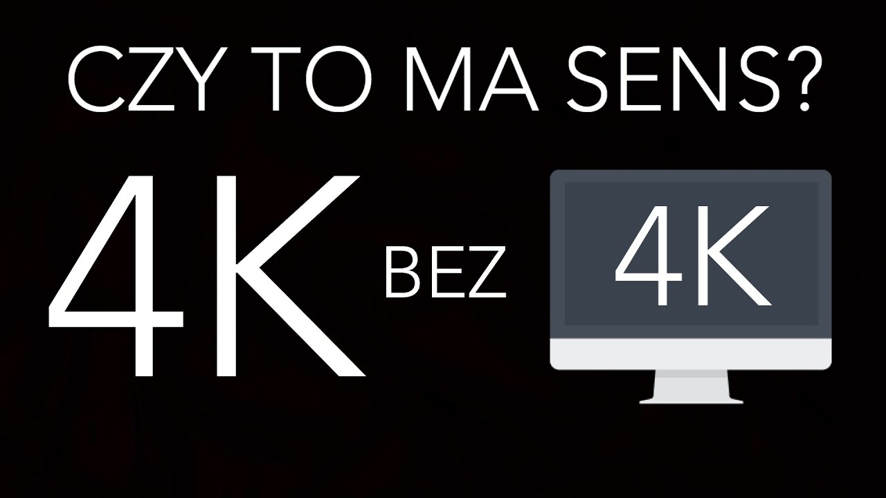 4K bez monitora 4K, czy to ma sens? | FILM PRO