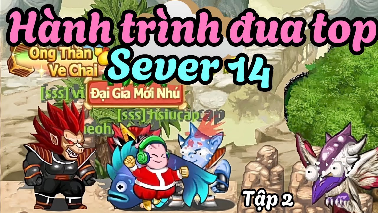 Ngọc Rồng Online - Hành trình đua top sever 14 tập 2