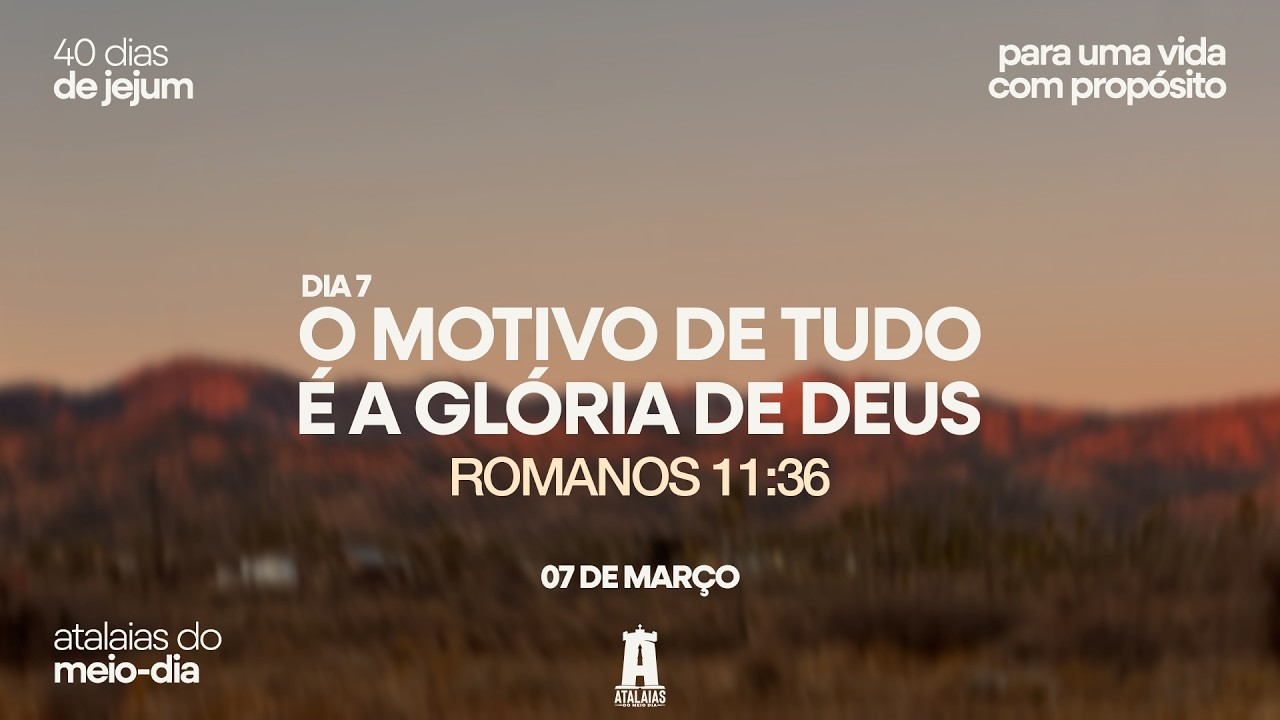 ATALAIAS 12H ll JEJUM DIA 7 || Sala de Oração (07/03/2026)