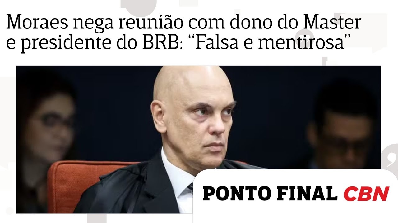 Moraes nega reunião com Daniel Vorcaro, dono do Banco Master, e presidente do BRB