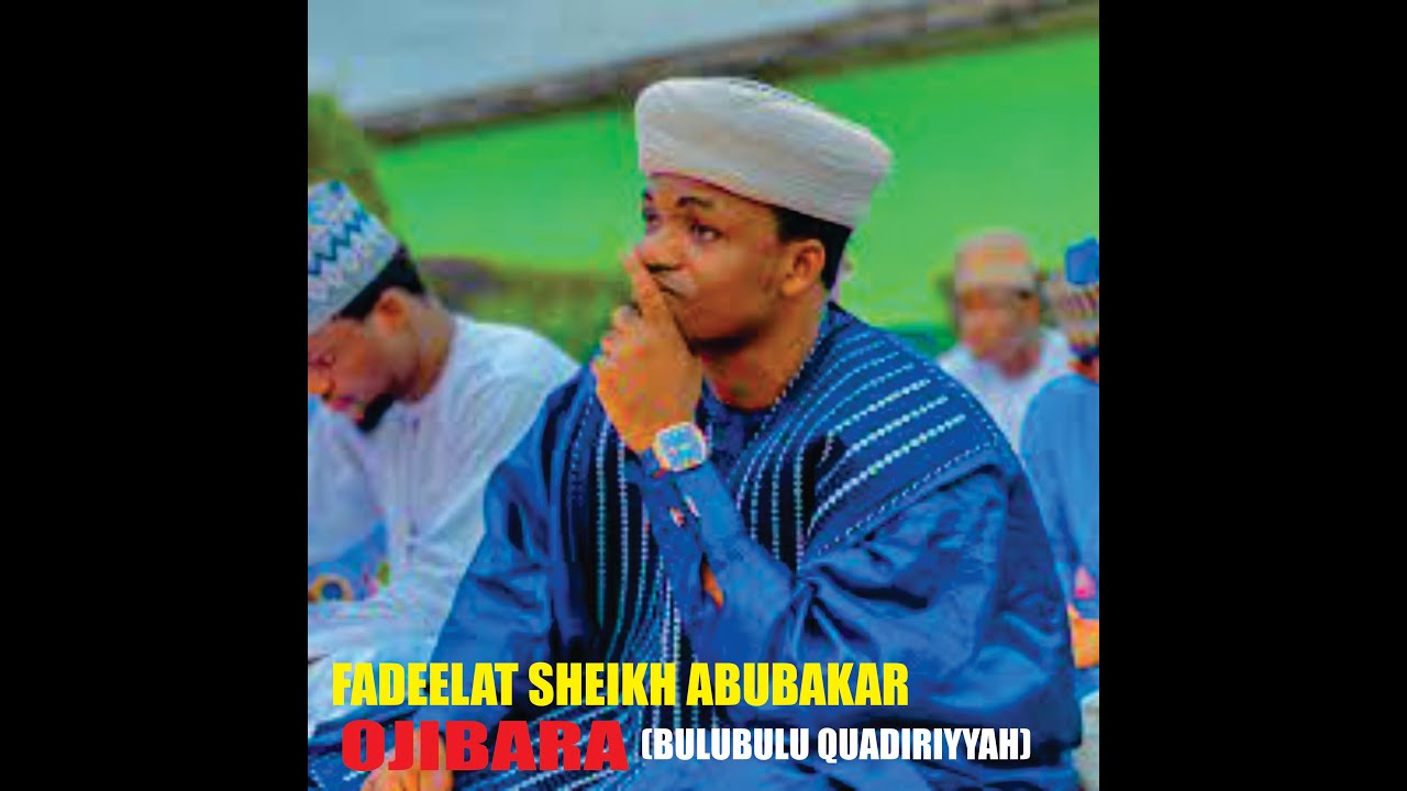 HOW ARE YOU REPRESENTING YOUR SURNAME ? - SHEIKH IMAM ABUBAKAR OJIBARA (BULUBUBLU QUADIRIYAH)