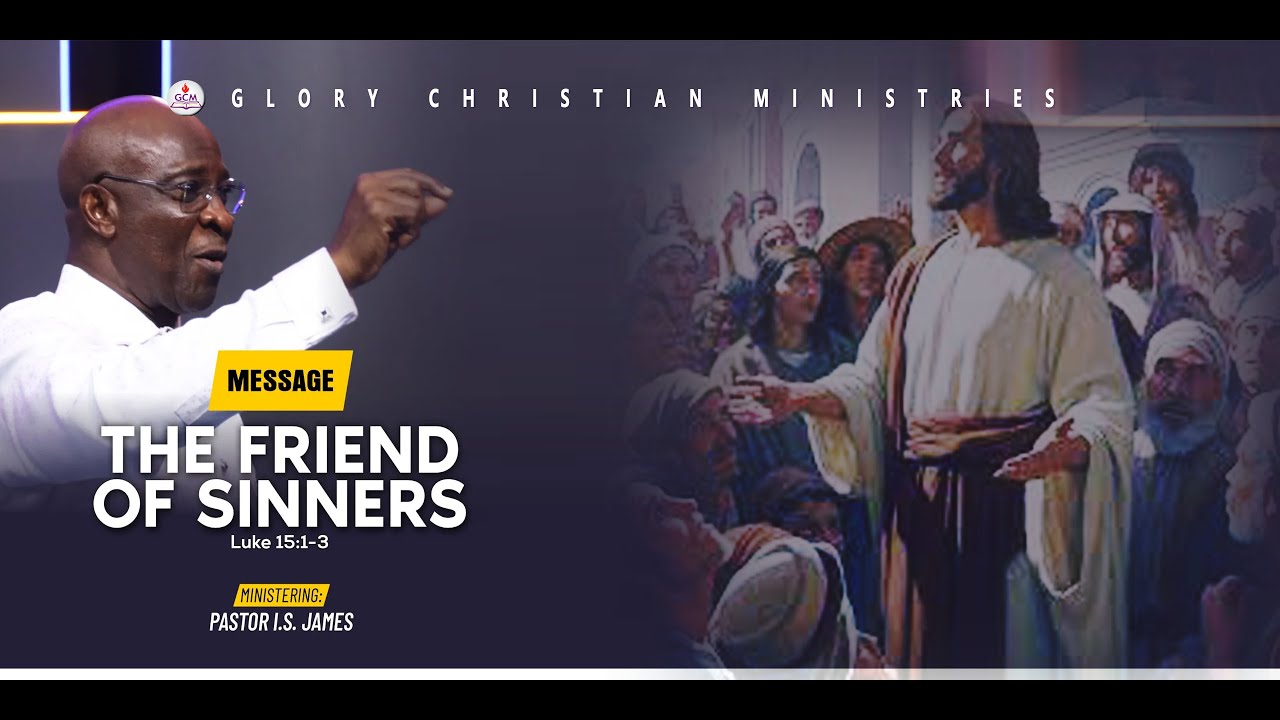 The Friend of Sinners (Part 2) | Pastor I.S. James