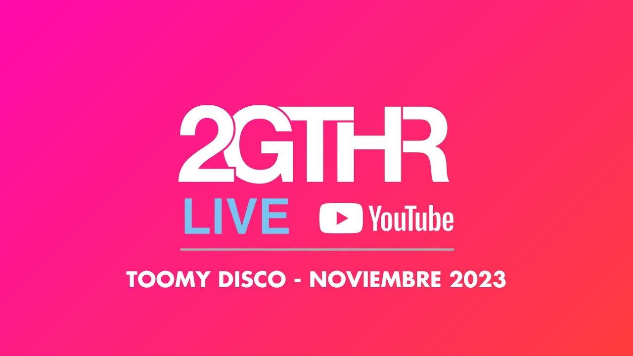 2GTHR x DEJAVÚ - Toomy Disco (Noviembre 2023)
