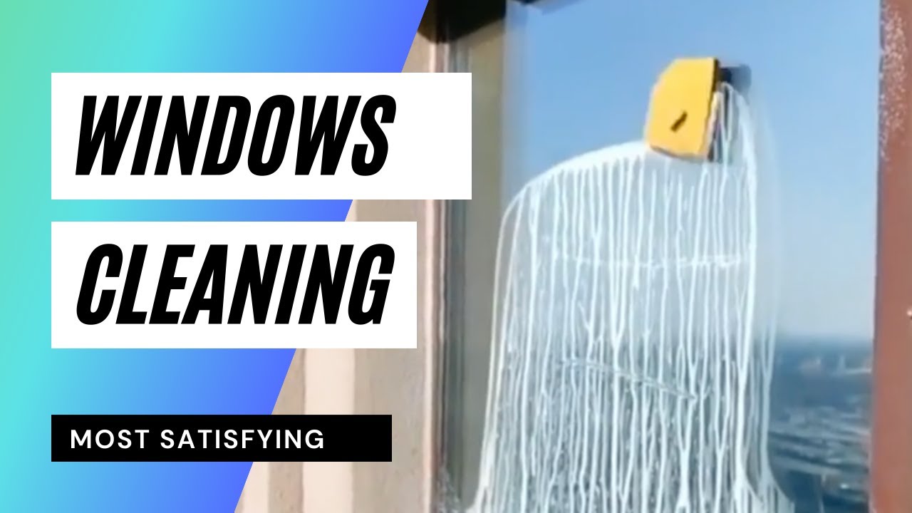 Satisfying Windows Cleaning Compilation