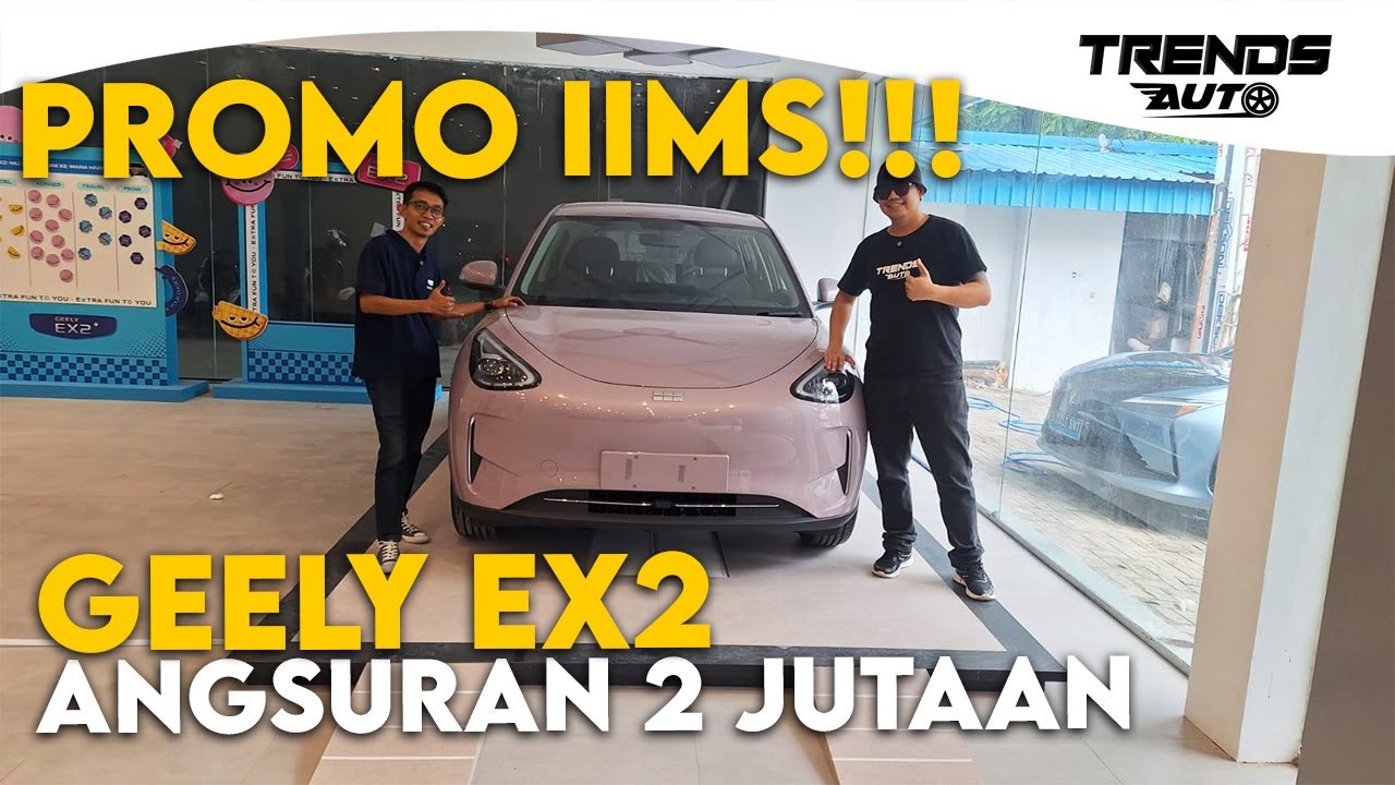 PROMO IIMS MENGGILA!!! GEELY EX-2 ANGSURAN CUMA 2 JUTAAN AJA, ADA HADIAH LANGSUNG IPHONE 17 JUGA.