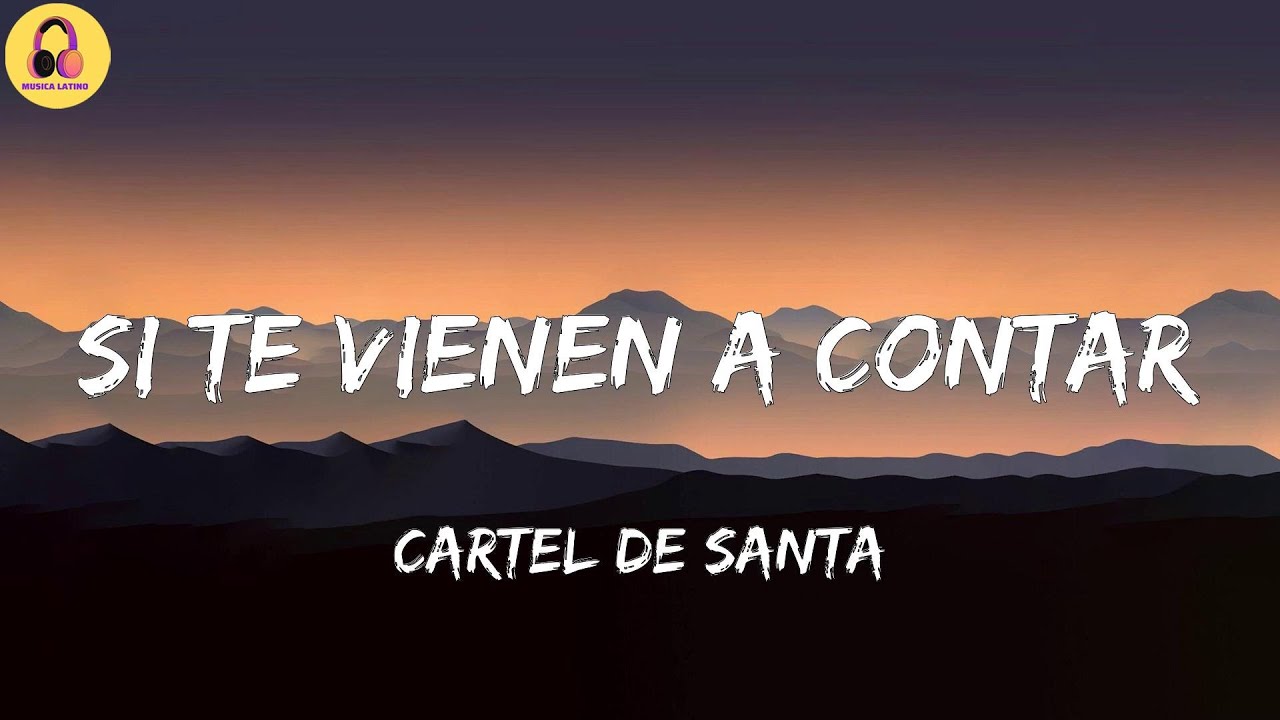 Cartel De Santa-Si Te Vienen a Contar (Letra/Lyrics)