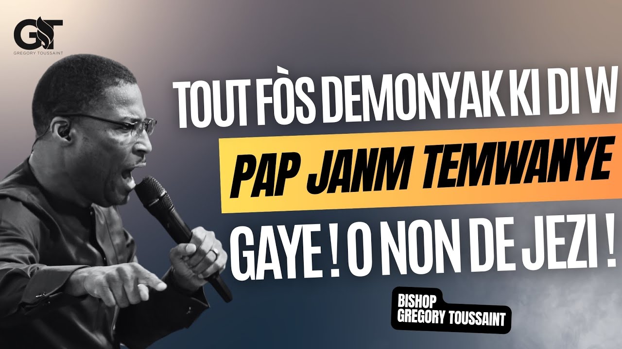 Tout F&ograve;s Demonyak Ki Di w Pap Janm Temwaye, 🫵🏾 Gaye!🔥 Nan Non Jezi!‼️| Bishop Gr&eacute;gory Toussaint |🔥