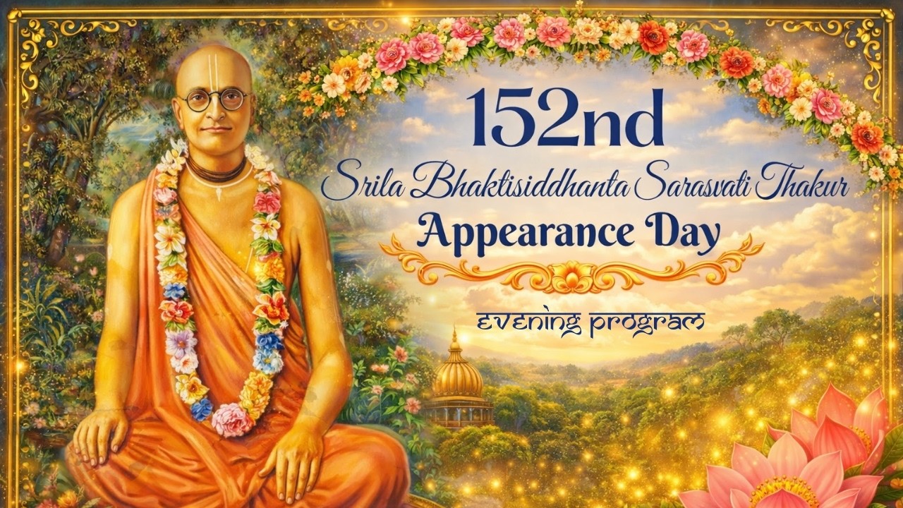 152nd Srila Bhaktisiddhanta Saraswati Thakur Appearance Day Celebrations | 6th Feb 2026
