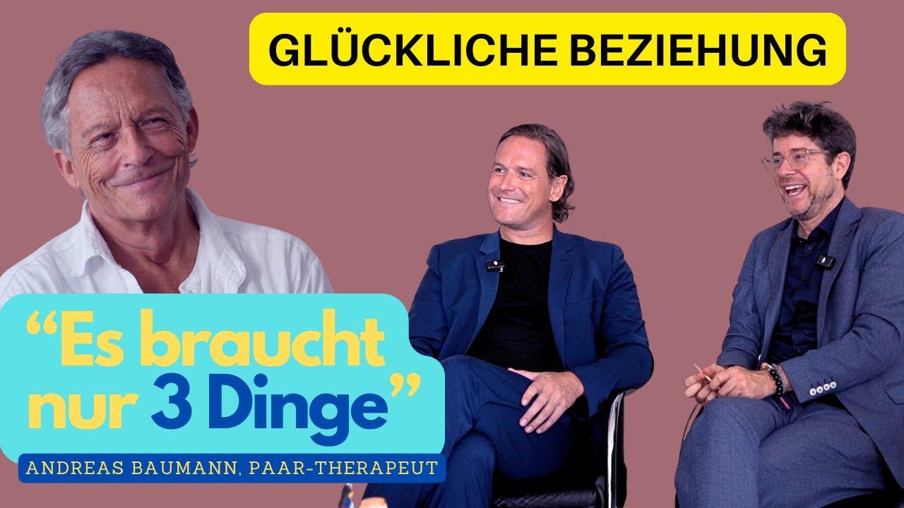 DAS GEHEIMNIS GLÜCKLICHER BEZIEHUNGEN / Podcast mit Paartherapeut Andreas Baumann (Teil 1)