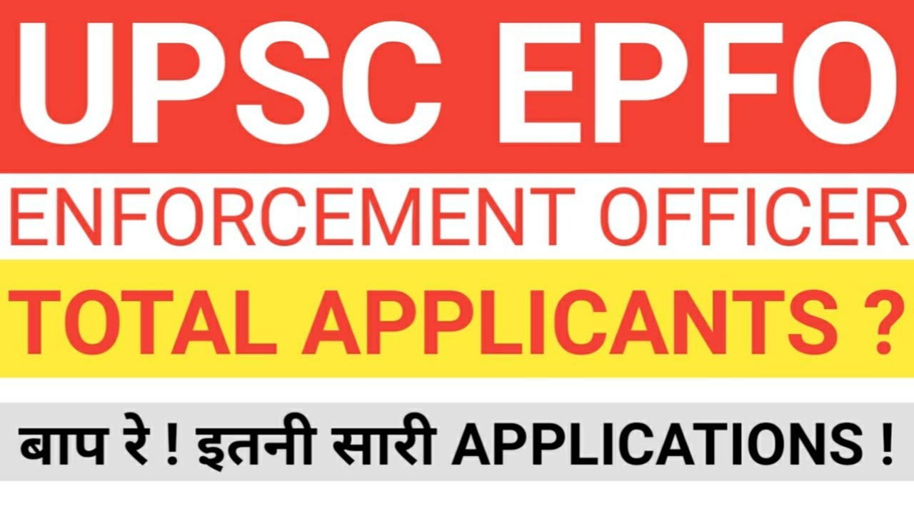EPFO ENFORCEMENT OFFICER TOTAL APPLICANTS - TOTAL REGISTERED APPLICATIONS FOR UPSC EPFO EO 2019-2020