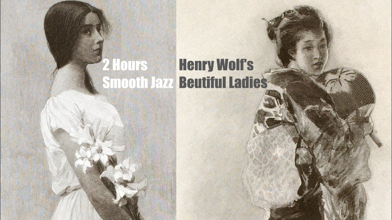 [Fine Art TV Screensaver] Henry Wolf's Beautiful Ladies & Smooth Jazz | 19th century American Art