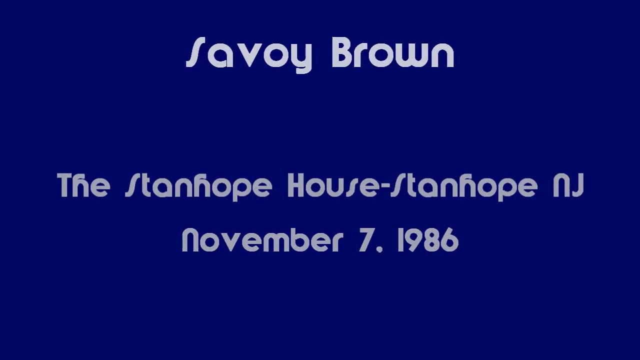 Savoy Brown -The Stanhope House NJ- Nov 7, 1986