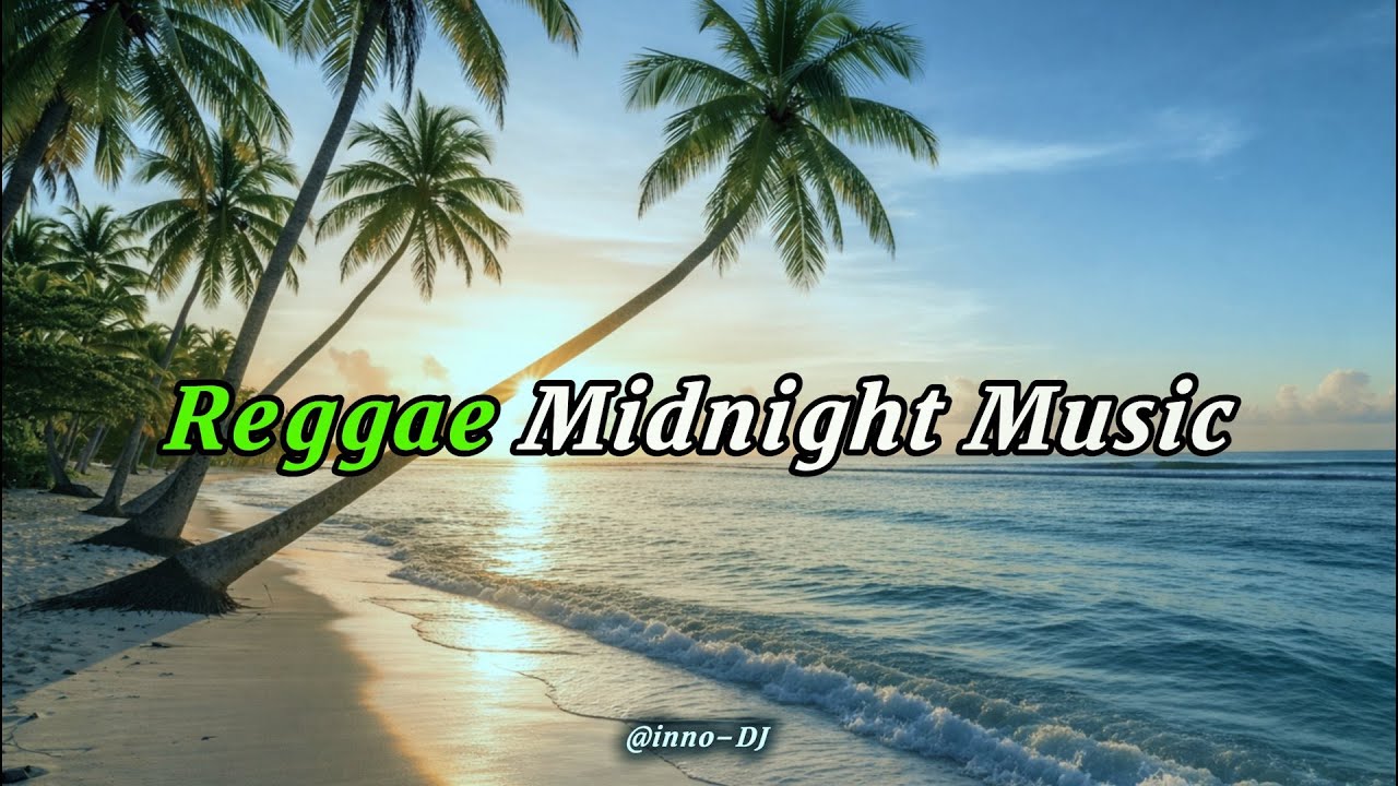 🎵 Midnight Reggae Mix | Smooth & Chill Selection