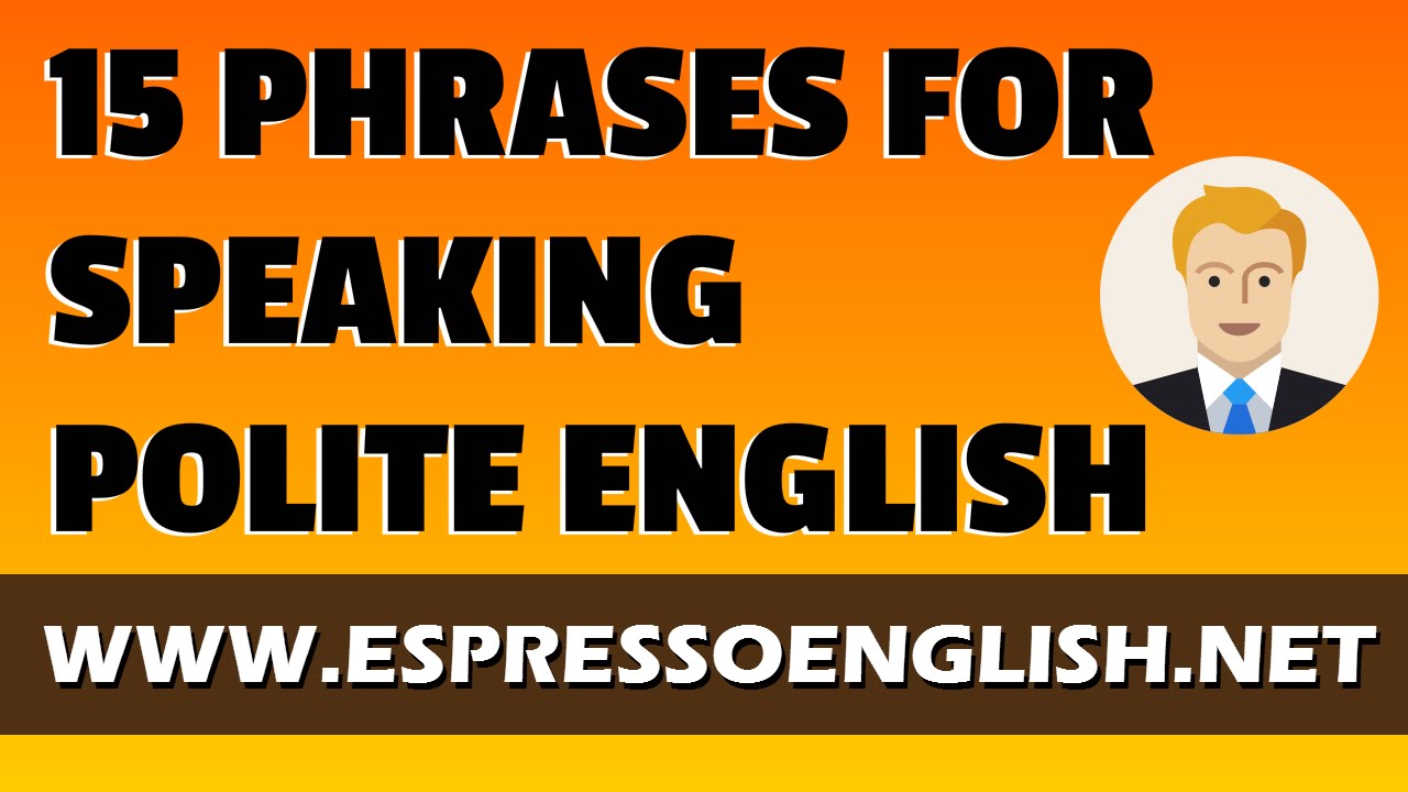15 Phrases for Speaking Polite English