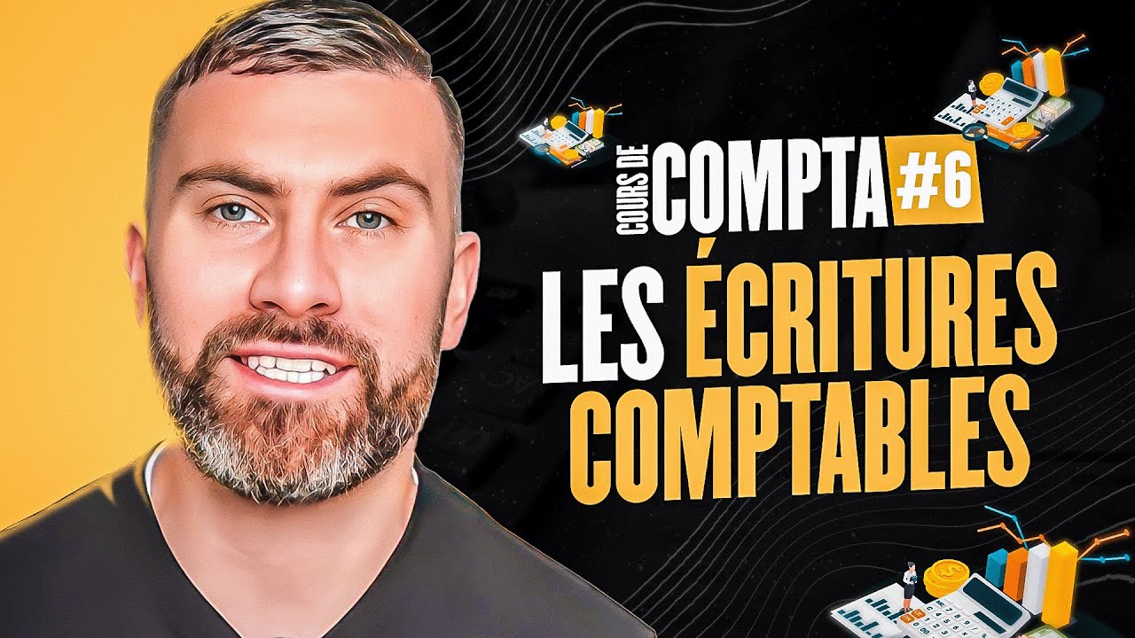 Les Écritures Comptables I Initiation Comptabilité 6/6