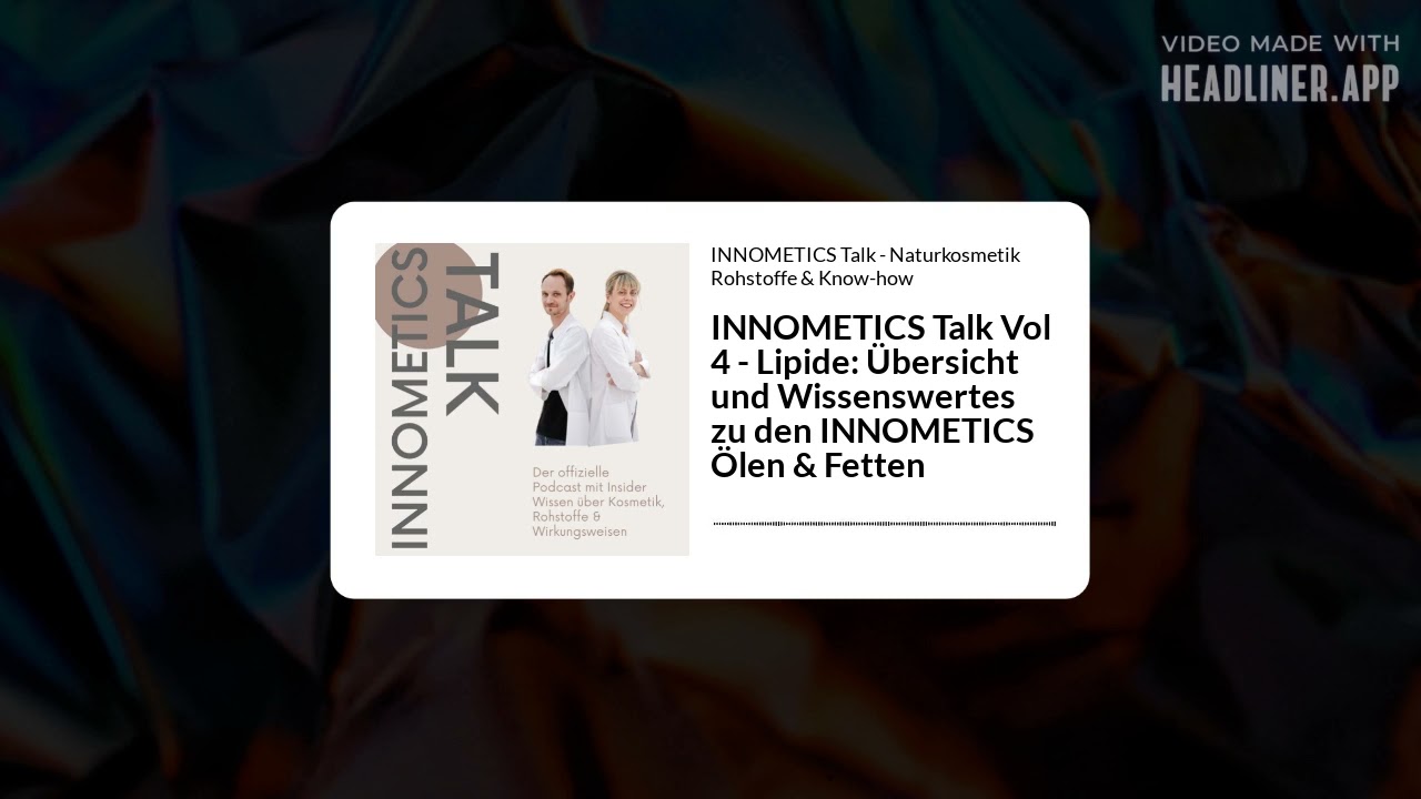 INNOMETICS Talk - Naturkosmetik Rohstoffe & Know-how - INNOMETICS Talk Vol 4 - Lipide: Übersicht...