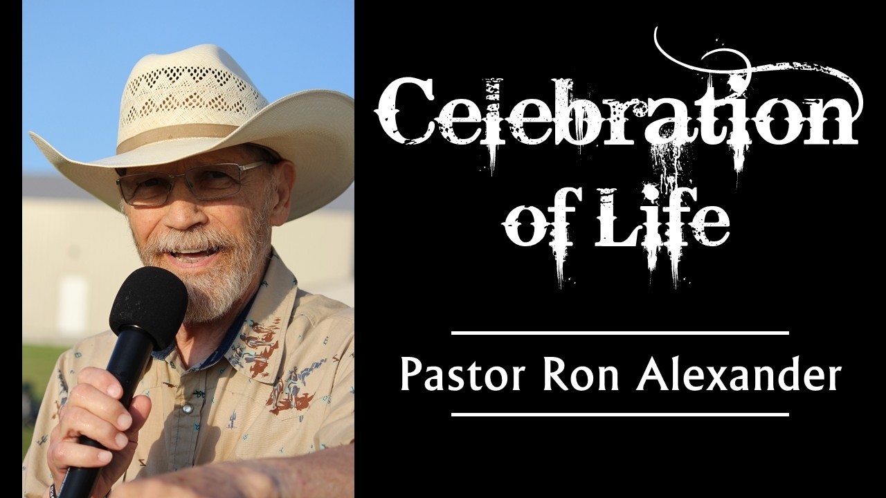 Celebration of Life - Pastor Ron Alexander