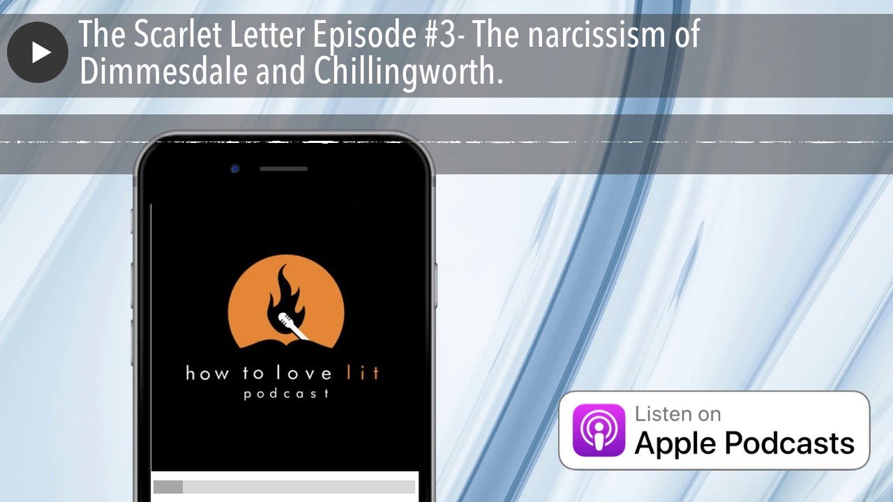 The Scarlet Letter Episode #3- The narcissism of Dimmesdale and Chillingworth.
