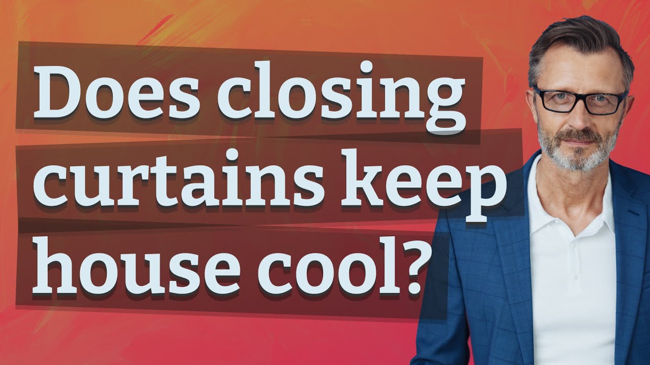 Does closing curtains keep house cool?