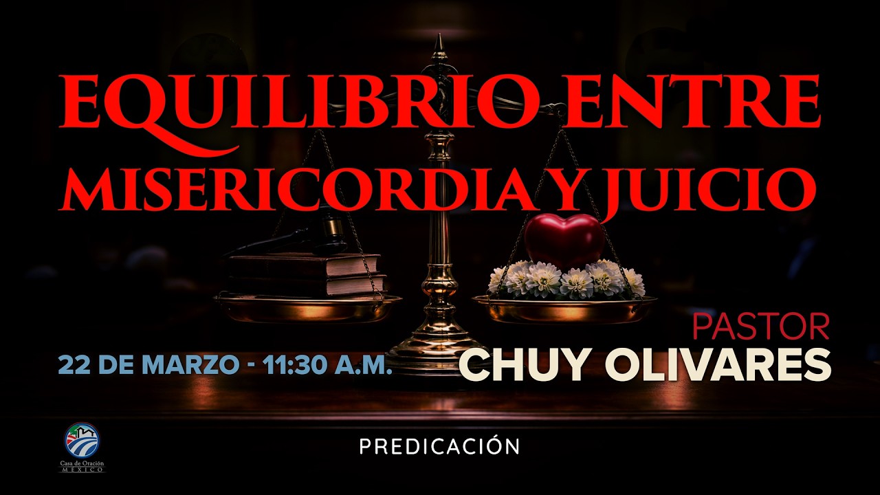 Chuy Olivares - Equilibrio entre misericordia y juicio