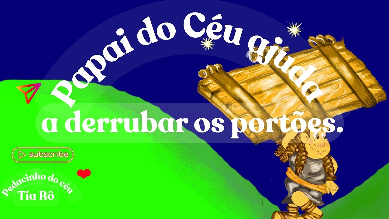 Papai do Céu ajuda a derrubar os portões.