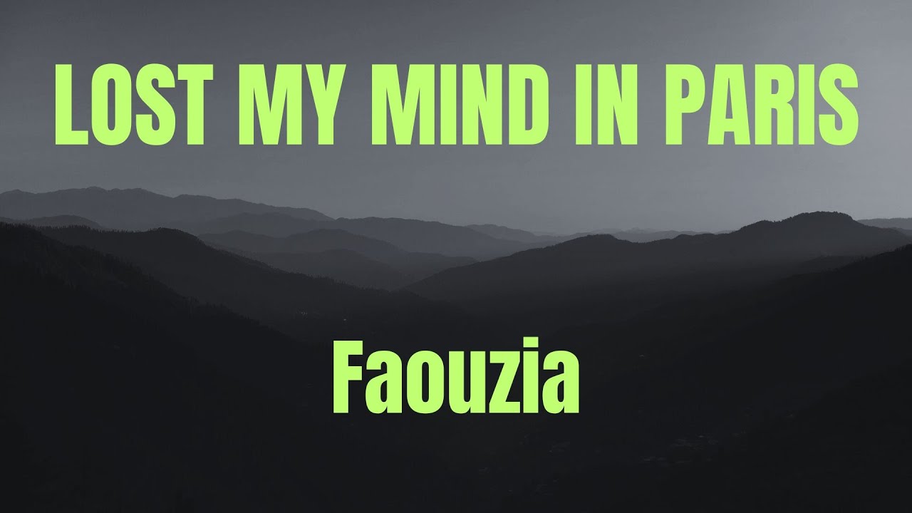 LOST MY MIND IN PARIS || Faouzia || LYRICAL