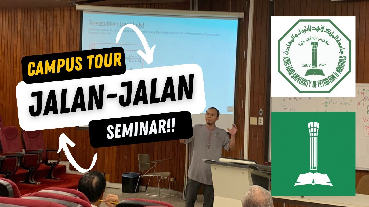 CAMPUS TOUR AT KFUPM : Jalan-Jalan Plus Nonton Seminar
