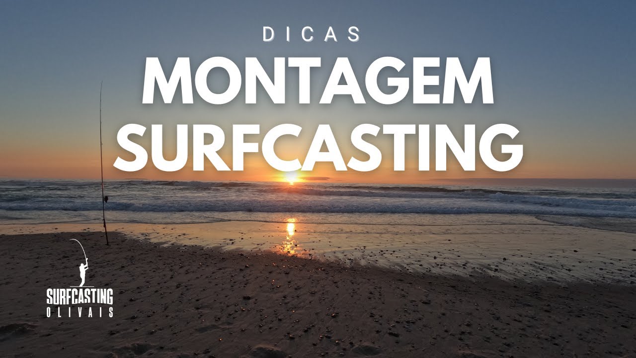 MONTAGEM SURFCASTING | Dicas