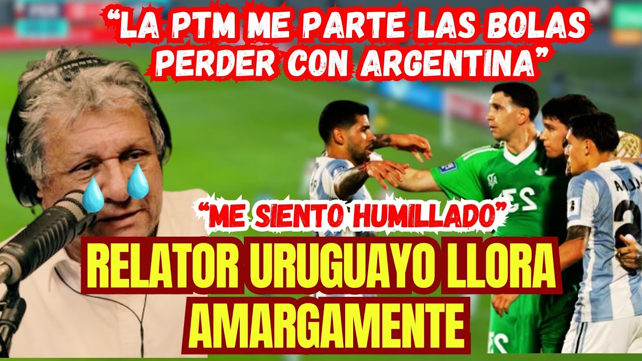 Relator Uruguayo  LLORA AMARGAMENTE,  tras derrota contra Argentina