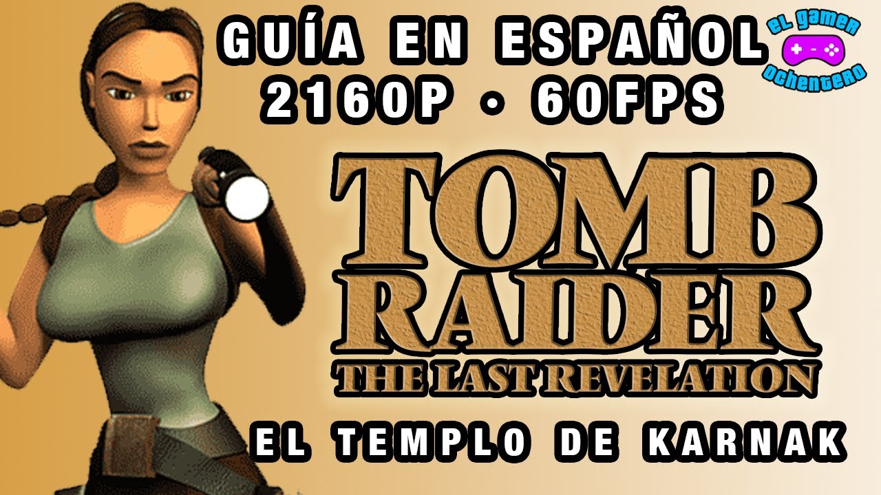 El Templo de Karnak | Tomb Raider IV The Last Revelation | TOMB RAIDER IV GUÍA EN ESPAÑOL
