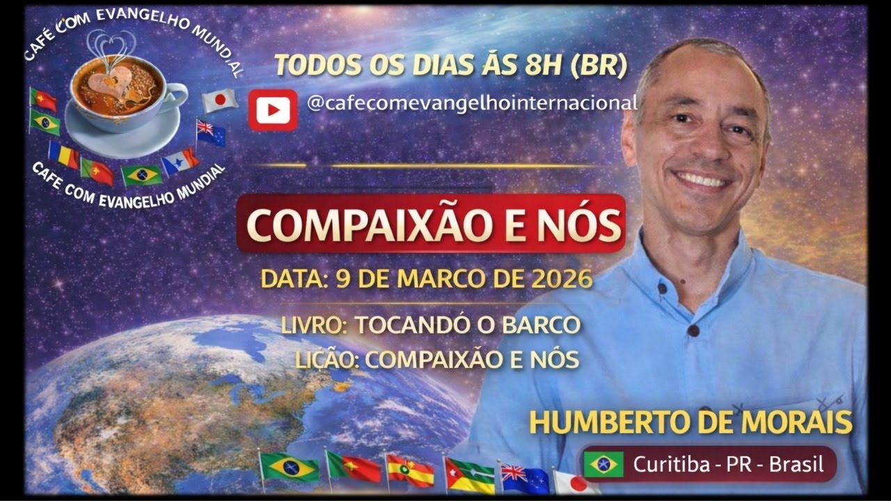CAFÉ COM EVANGELHO MUNDIAL com HUMBERTO MORAIS Curitiba Livro Tocando Barco Lição COMPAIXÃO E NÓS