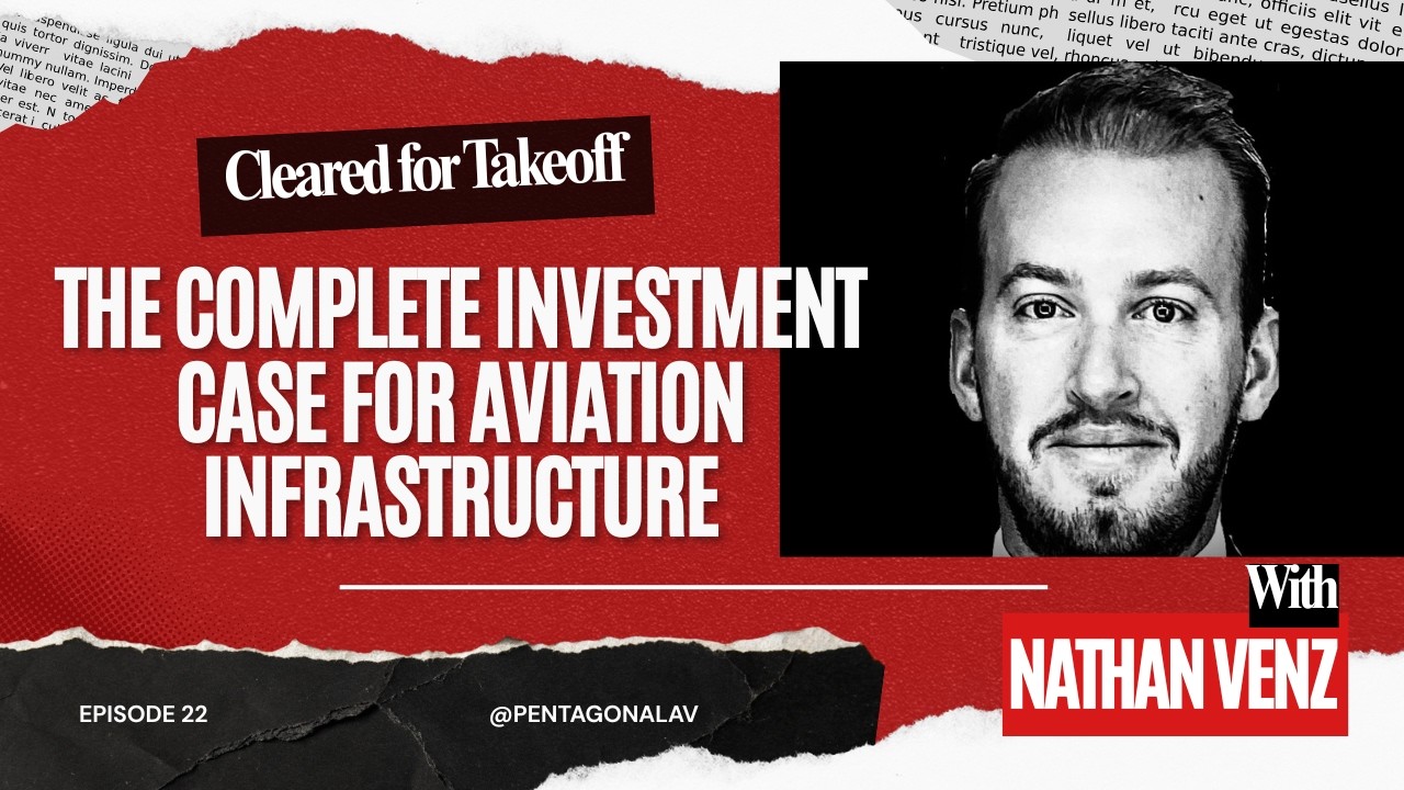 Ep 22. The Complete Investment Case for Aviation Infrastructure