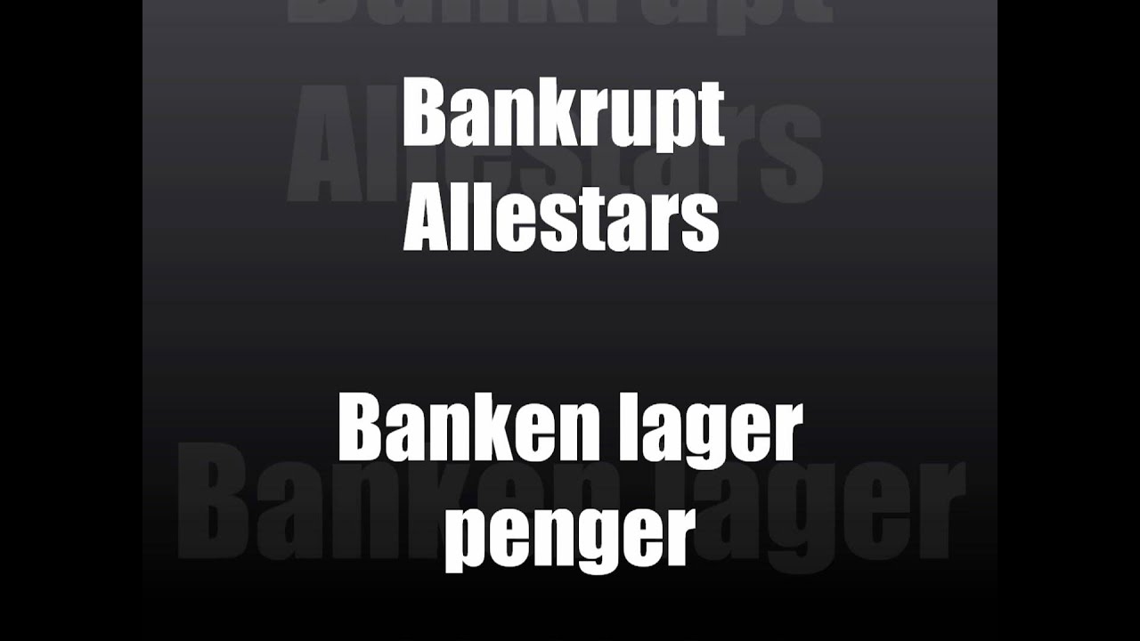 Bankrupt Allstars - Banken lager penger